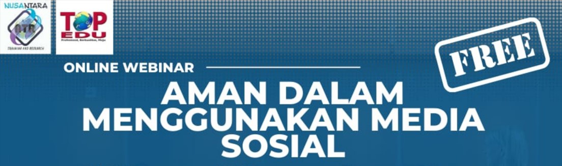 Nusantara Training and Research dan TOP EDU Sukses Gelar Webinar Bertema “Aman dalam Menggunakan Media Sosial”